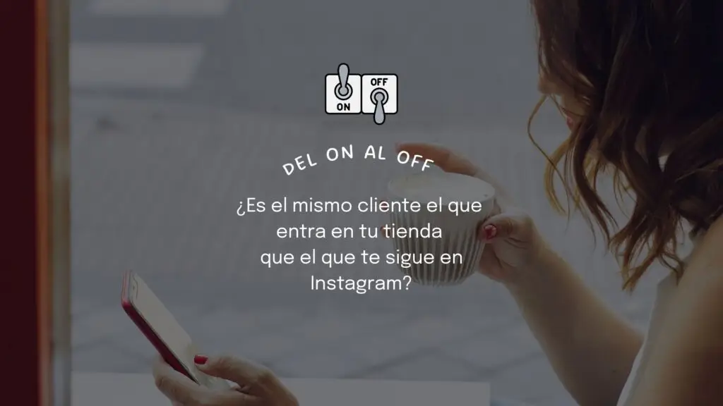 por qué la clienta es diferente en el online